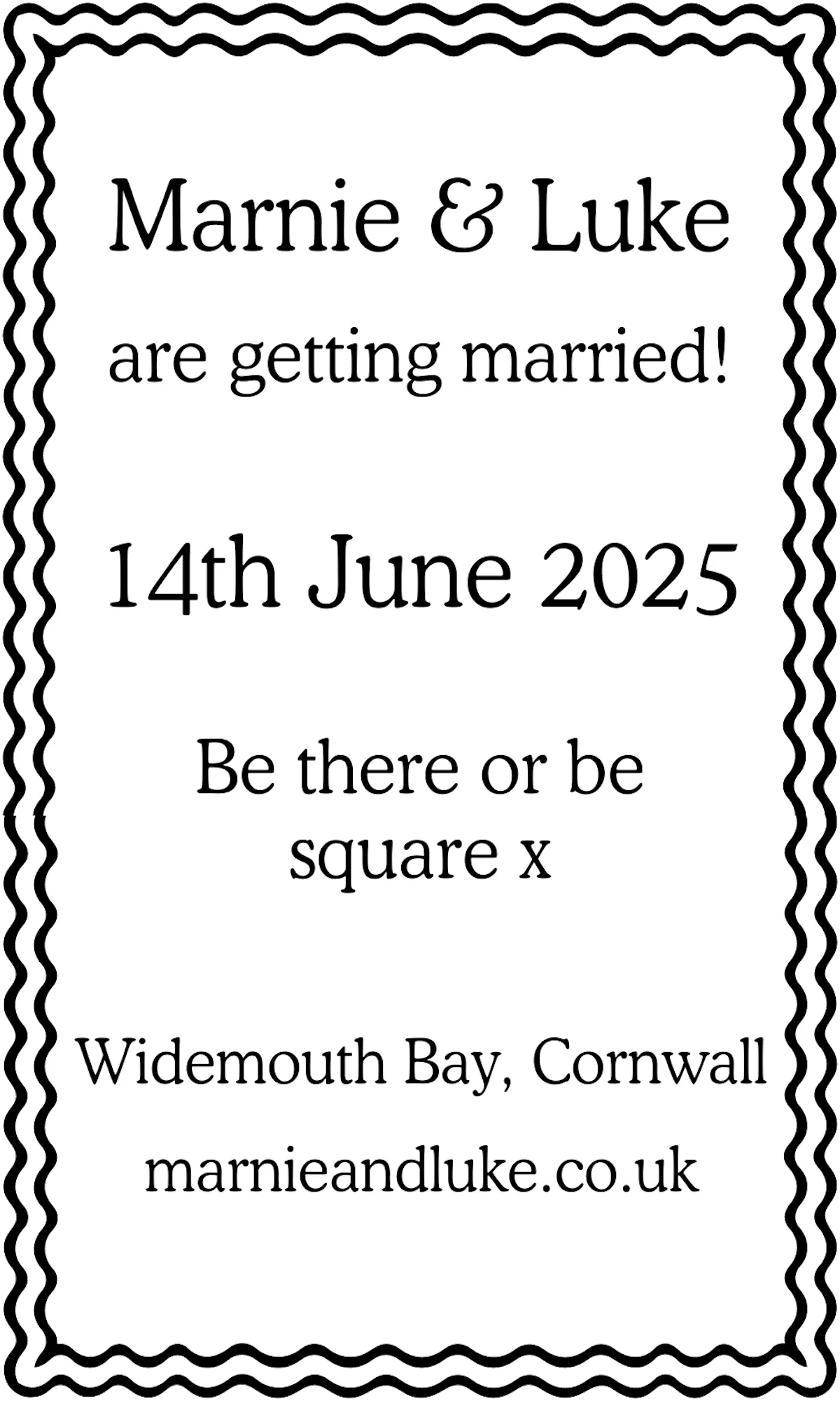 Luke and Marnie are getting Married. Save the Date: 14th June 2025. Widemouth Bay, Cornwall. More info to come.